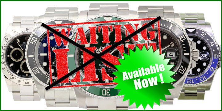 Rolex Watches No Waiting List, available now online